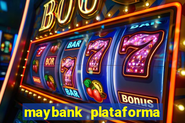 maybank plataforma de jogos